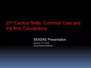 21 st Century Skills, Common Core and the Arts: Connections