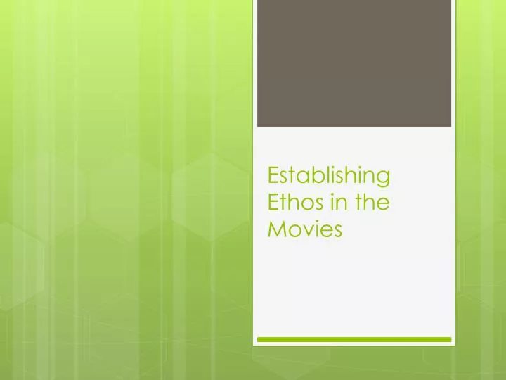 establishing ethos in the movies