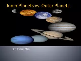Inner Planets vs. Outer Planets
