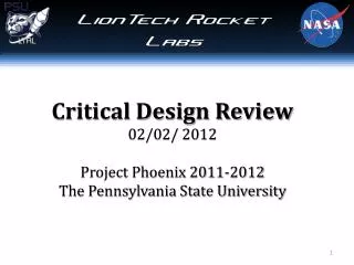 Critical Design Review 02/02/ 2012 Project Phoenix 2011-2012 The Pennsylvania State University