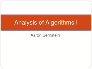 Analysis of Algorithms I