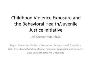 Childhood Violence Exposure and the Behavioral Health/Juvenile Justice Initiative