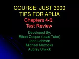 COURSE: JUST 3900 TIPS FOR APLIA Developed By: Ethan Cooper (Lead Tutor) John Lohman