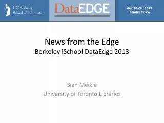 News from the Edge Berkeley iSchool DataEdge 2013