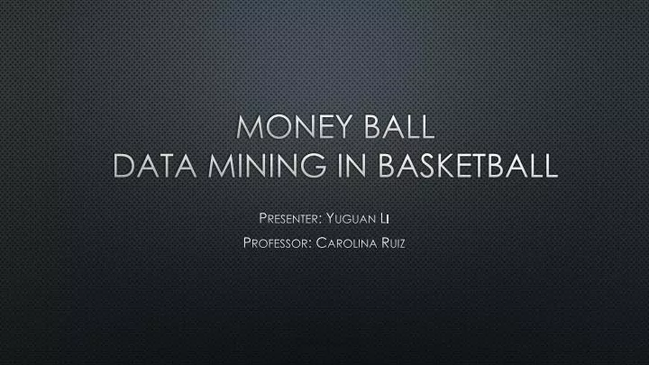 money ball data mining in basketball