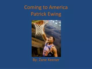 Coming to A merica Patrick Ewing