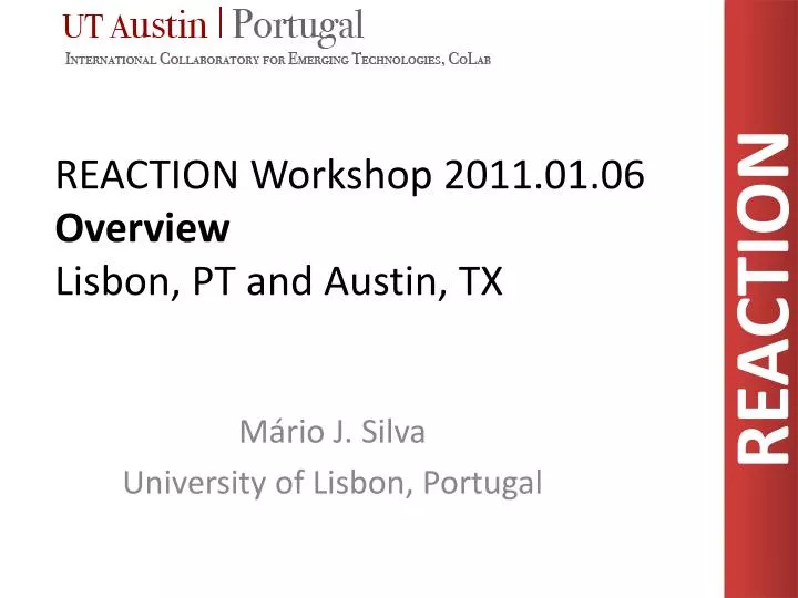reaction workshop 2011 01 06 overview lisbon pt and austin tx