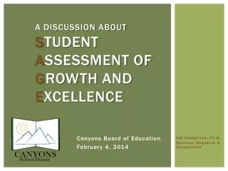 A Discussion About S tudent A ssessment of G rowth and E xcellence