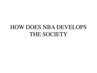 HOW DOES NBA DEVELOPS THE SOCIETY