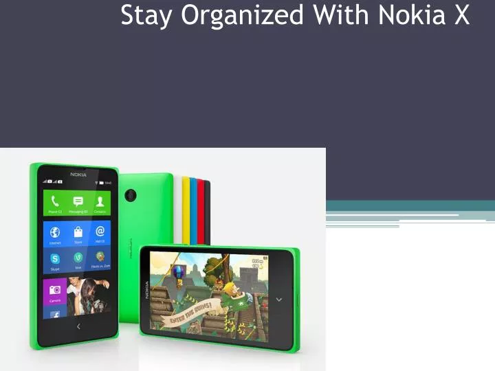 stay organized with nokia x