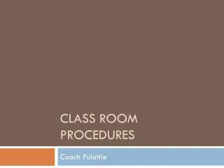 Class Room Procedures
