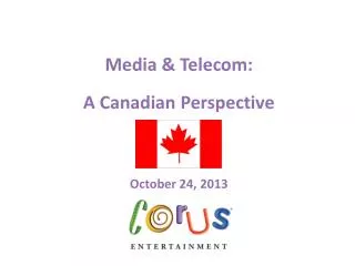 Media &amp; Telecom: A Canadian Perspective October 24, 2013
