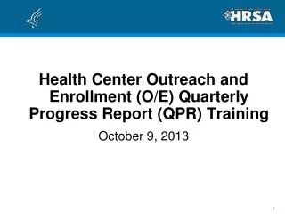 Health Center Outreach and Enrollment (O/E) Quarterly Progress Report (QPR) Training