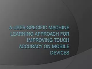 A User-specific machine learning approach for improving touch accuracy on mobile devices