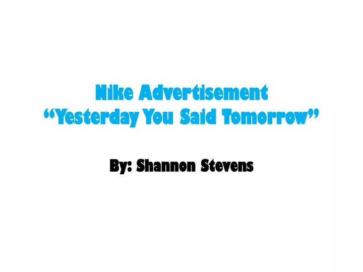 nike advertisement yesterday you said tomorrow