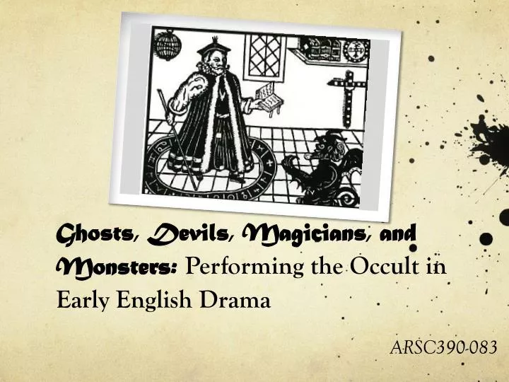 ghosts devils magicians and monsters performing the occult in early english drama