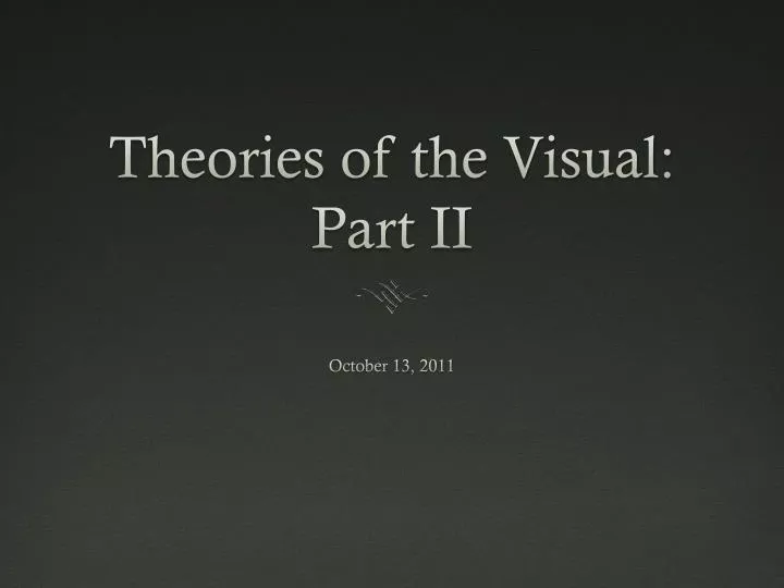 theories of the visual part ii