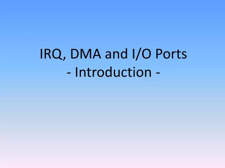 irq dma and i o ports introduction