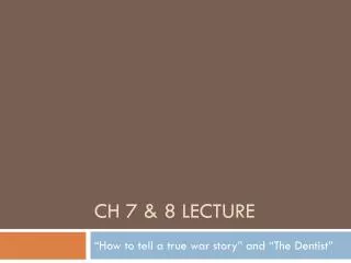 Ch 7 &amp; 8 Lecture