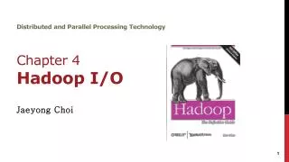Distributed and Parallel Processing Technology Chapter 4 Hadoop I/O