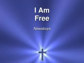 I Am Free Newsboys