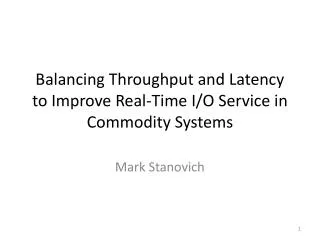 Balancing Throughput and Latency to Improve Real-Time I/O Service in Commodity Systems