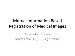 Mutual Information Based Registration of Medical Images