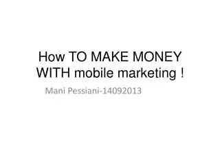 How TO MAKE MONEY WITH mobile marketing !