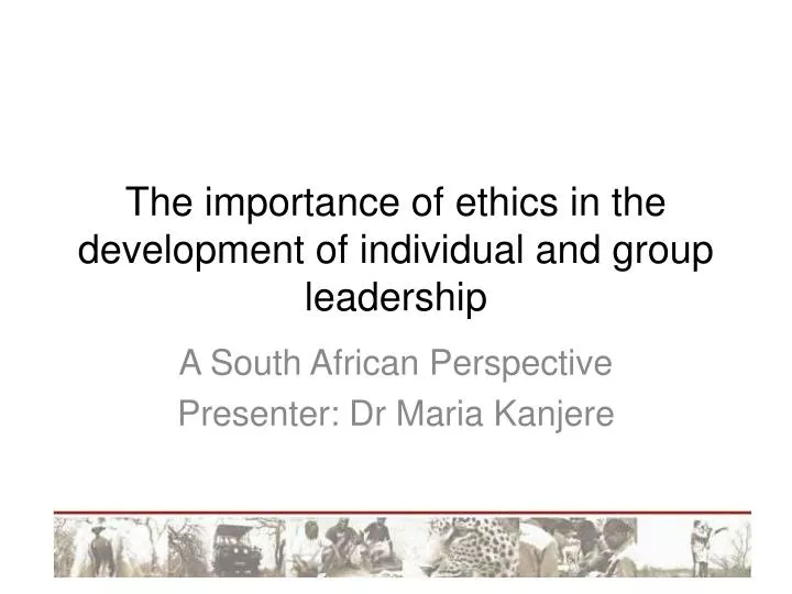 the importance of ethics in the development of individual and group leadership