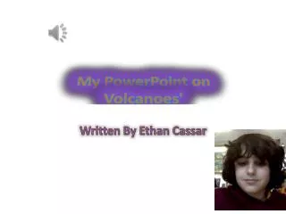 My PowerPoint on Volcanoes'