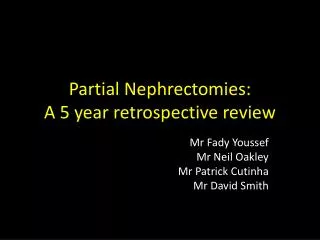 Partial Nephrectomies: A 5 year retrospective review