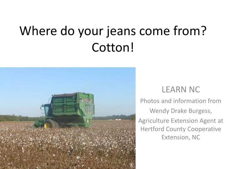 where do your jeans come from cotton