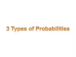 3 Types of Probabilities