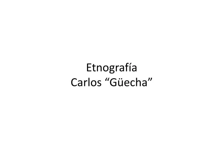 etnograf a carlos g echa