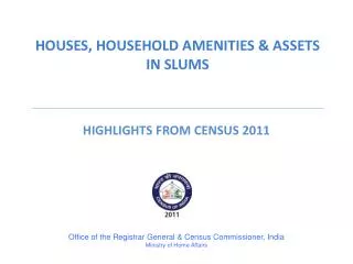 HOUSES, HOUSEHOLD AMENITIES &amp; ASSETS IN SLUMS