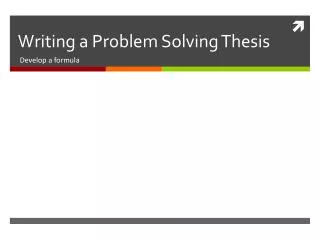 Writing a Problem Solving Thesis