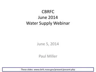 CBRFC June 2014 Water Supply Webinar