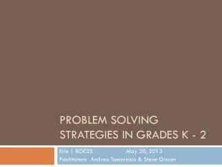 Problem solving strategies IN GRADES K - 2