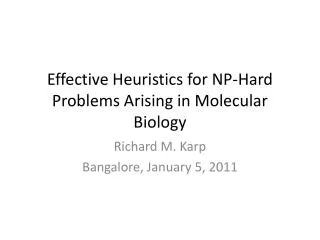 Effective Heuristics for NP-Hard Problems Arising in Molecular Biology