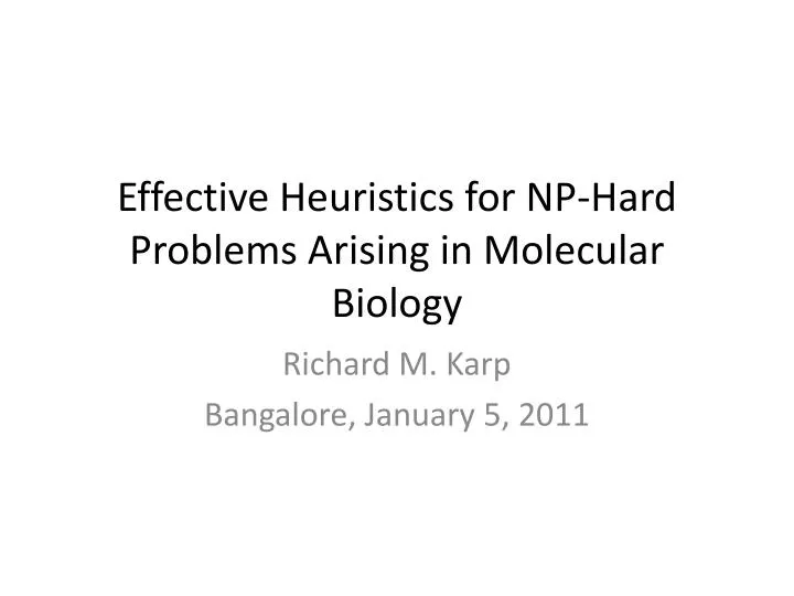 effective heuristics for np hard problems arising in molecular biology
