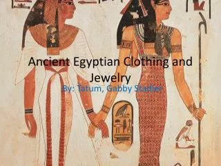 Ancient Egyptian Clothing and Jewelry