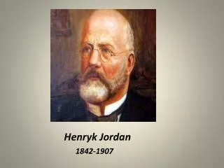 Henryk Jordan 1842-1907