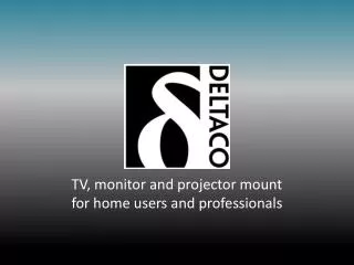 TV, monitor and projector mount for home users and professionals