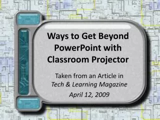 Ways to Get Beyond PowerPoint with Classroom Projector