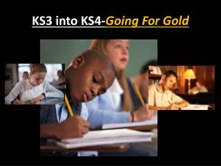 KS3 into KS4- Going For Gold
