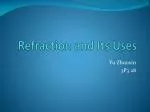 Refraction and Its Uses - slide 1
