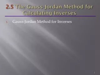 2 5 the gauss jordan method for calculating inverses