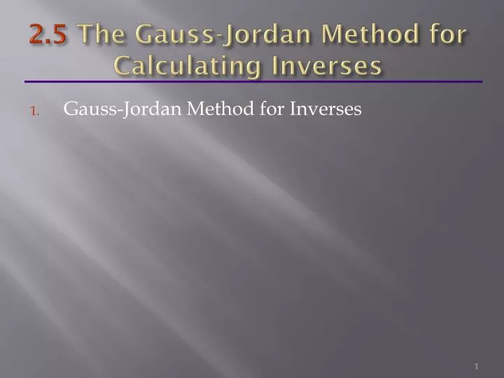 2 5 the gauss jordan method for calculating inverses