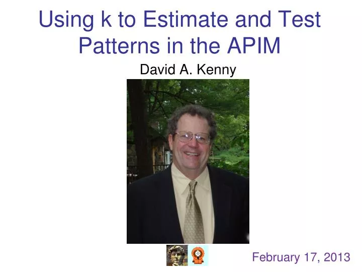 using k to estimate and test patterns in the apim