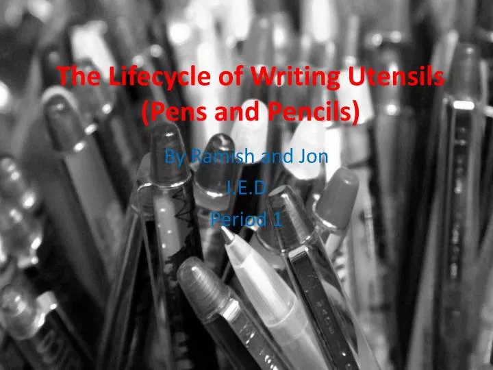the lifecycle of writing utensils pens and pencils